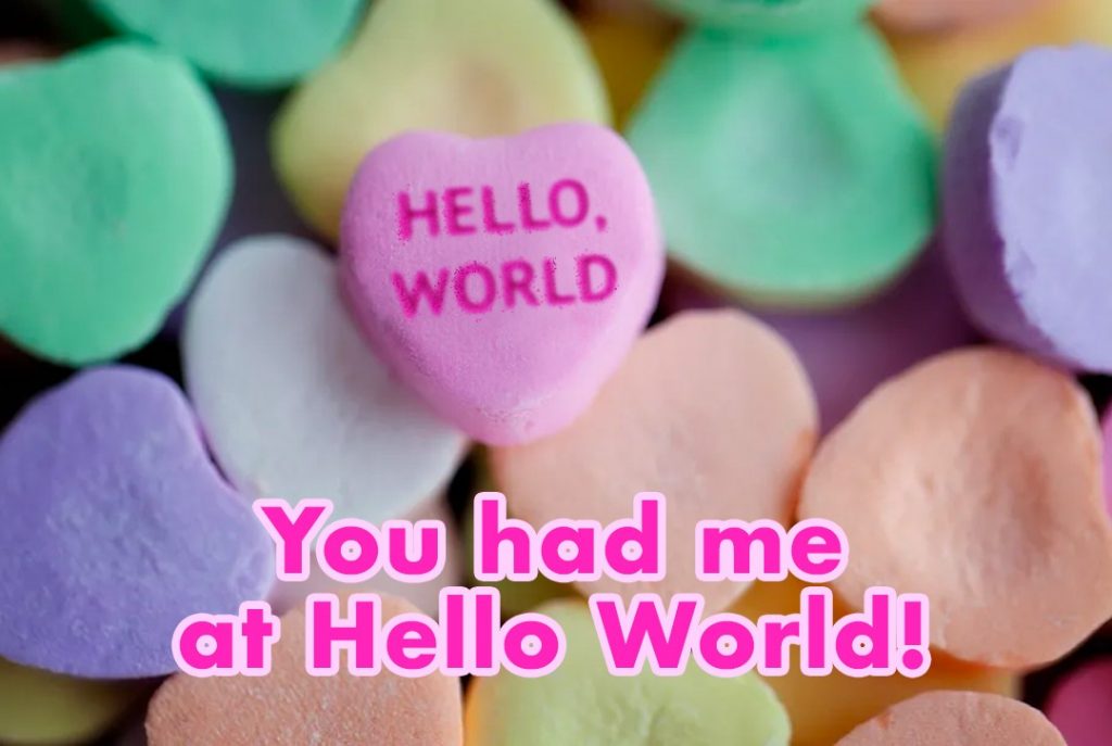 You had me at Hello World! Valentine's Day card.